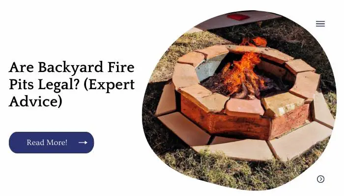 Are Backyard Fire Pits Legal? (Expert Advice)
