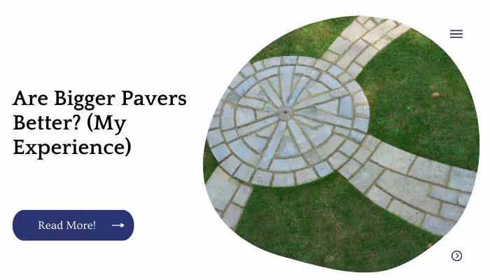 Are Bigger Pavers Better? (My Experience)