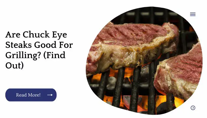 Are Chuck Eye Steaks Good For Grilling? (Find Out)