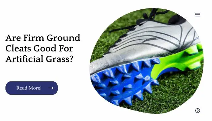 Are Firm Ground Cleats Good For Artificial Grass?