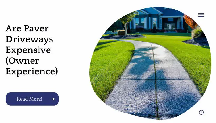 Are Paver Driveways Expensive (Owner Experience)
