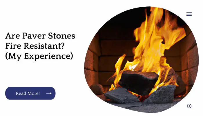 Are Paver Stones Fire Resistant? (My Experience)