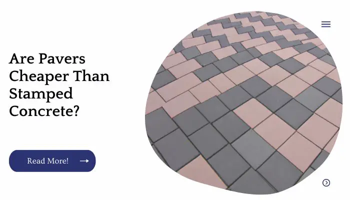 Are Pavers Cheaper Than Stamped Concrete?