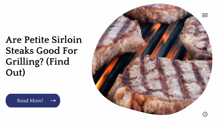 Are Petite Sirloin Steaks Good For Grilling? (Find Out)