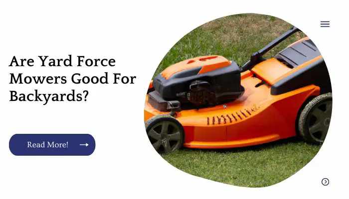 Are Yard Force Mowers Good For Backyards?