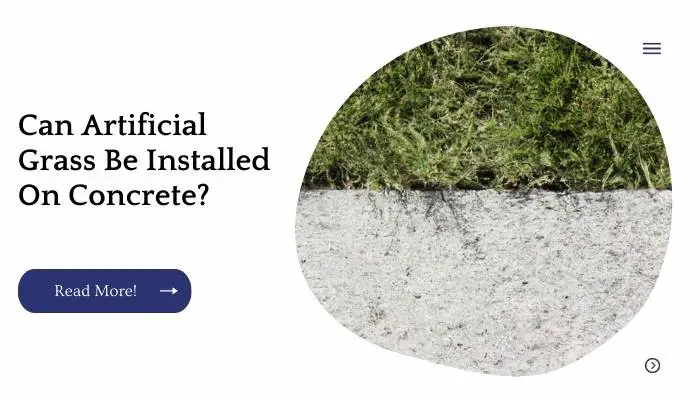 Can Artificial Grass Be Installed On Concrete?