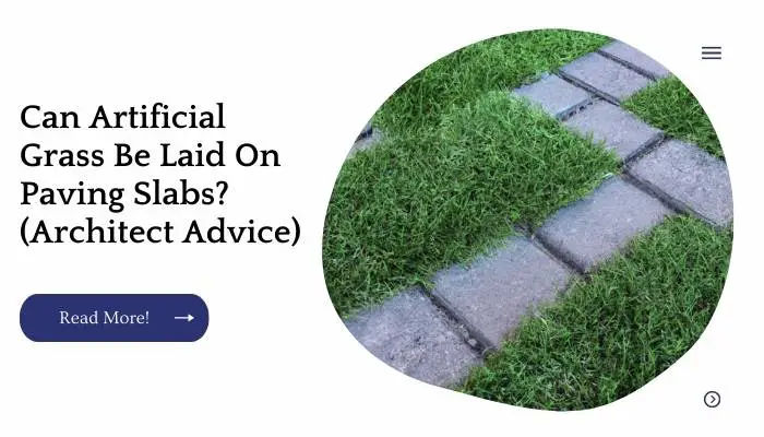 Can Artificial Grass Be Laid On Paving Slabs? (Architect Advice)