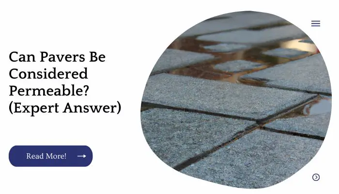 Can Pavers Be Considered Permeable? (Expert Answer)