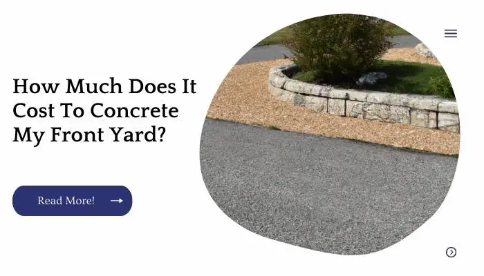 How Much Does It Cost To Concrete My Front Yard?