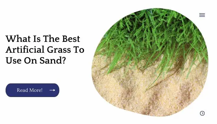 What Is The Best Artificial Grass To Use On Sand?