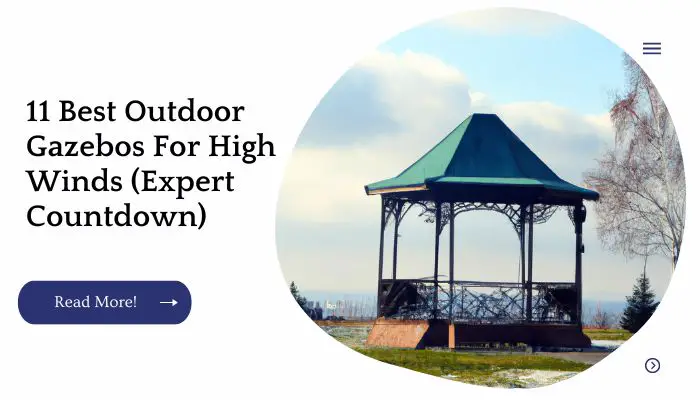 11 Best Outdoor Gazebos For High Winds (Expert Countdown)