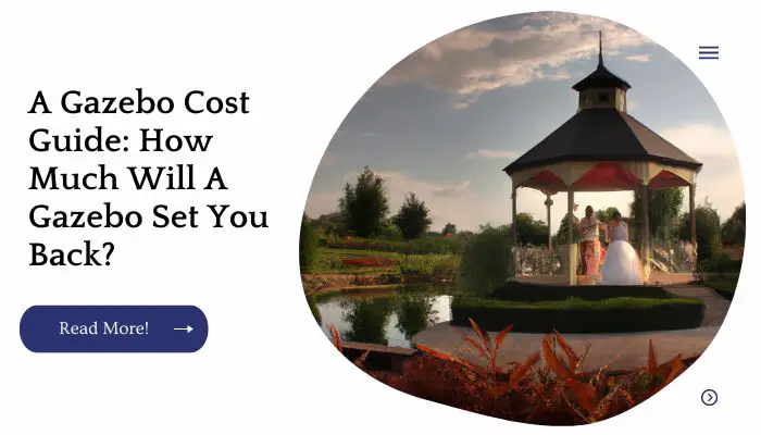 A Gazebo Cost Guide: How Much Will A Gazebo Set You Back?