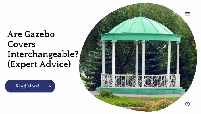 Are Gazebo Covers Interchangeable? (Expert Advice)