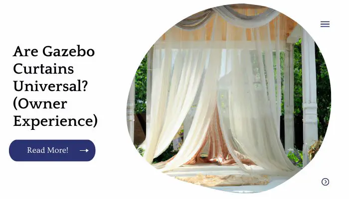 Are Gazebo Curtains Universal? (Owner Experience)