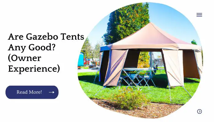 Are Gazebo Tents Any Good? (Owner Experience)