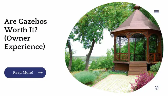 Are Gazebos Worth It? (Owner Experience)