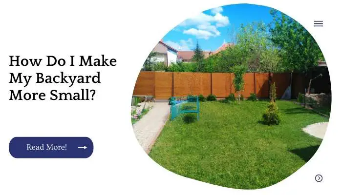 How Do I Make My Backyard More Small?