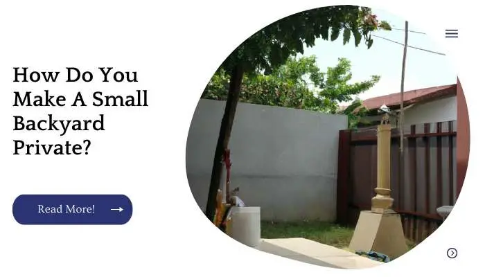 How Do You Make A Small Backyard Private?