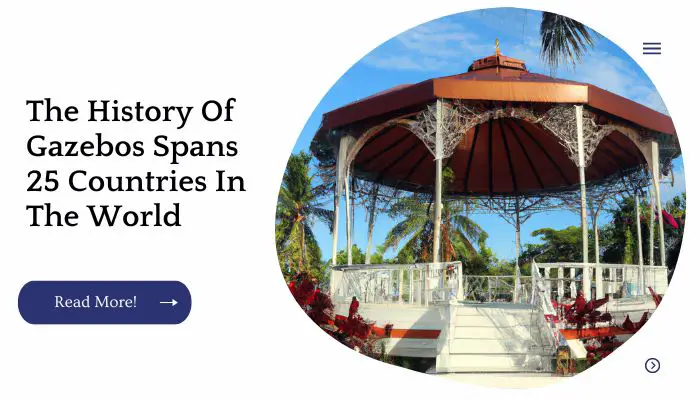 The History Of Gazebos Spans 25 Countries In The World