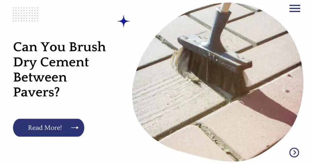 Can You Brush Dry Cement Between Pavers? Unified Yard