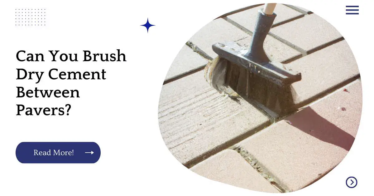Can You Brush Dry Cement Between Pavers?