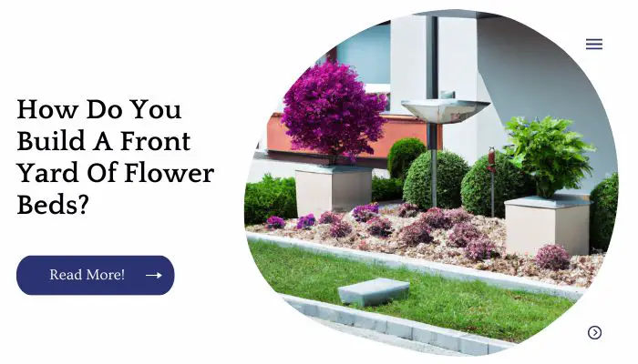 How Do You Build A Front Yard Of Flower Beds?