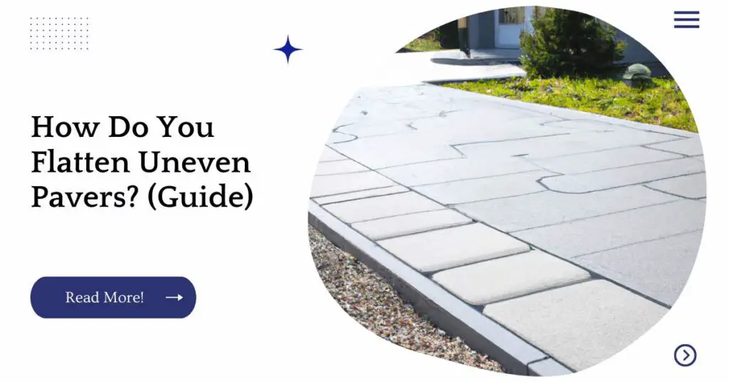 How Do You Flatten Uneven Pavers? (Guide) Unified Yard