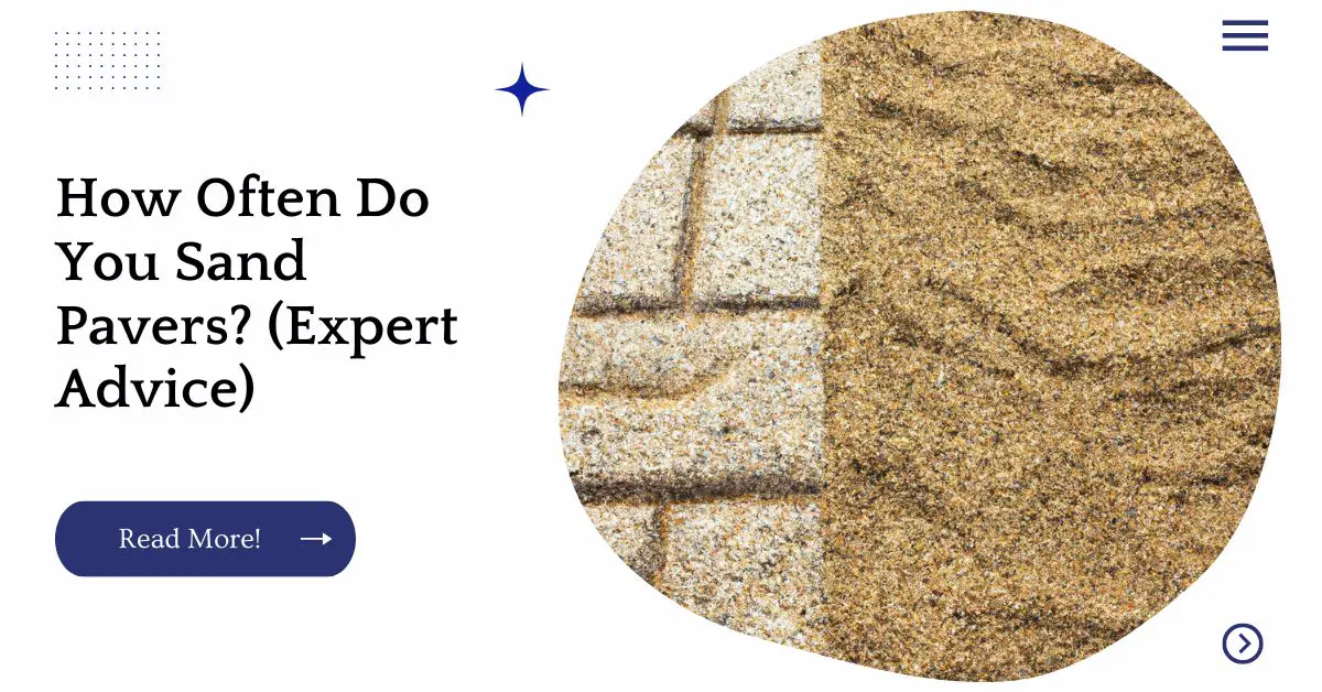 How Often Do You Sand Pavers? (Expert Advice)