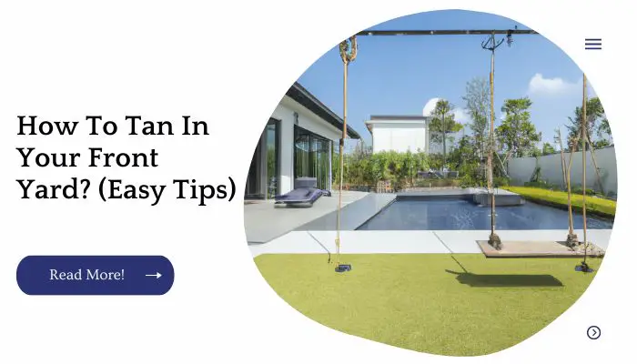 How To Tan In Your Front Yard? (Easy Tips)