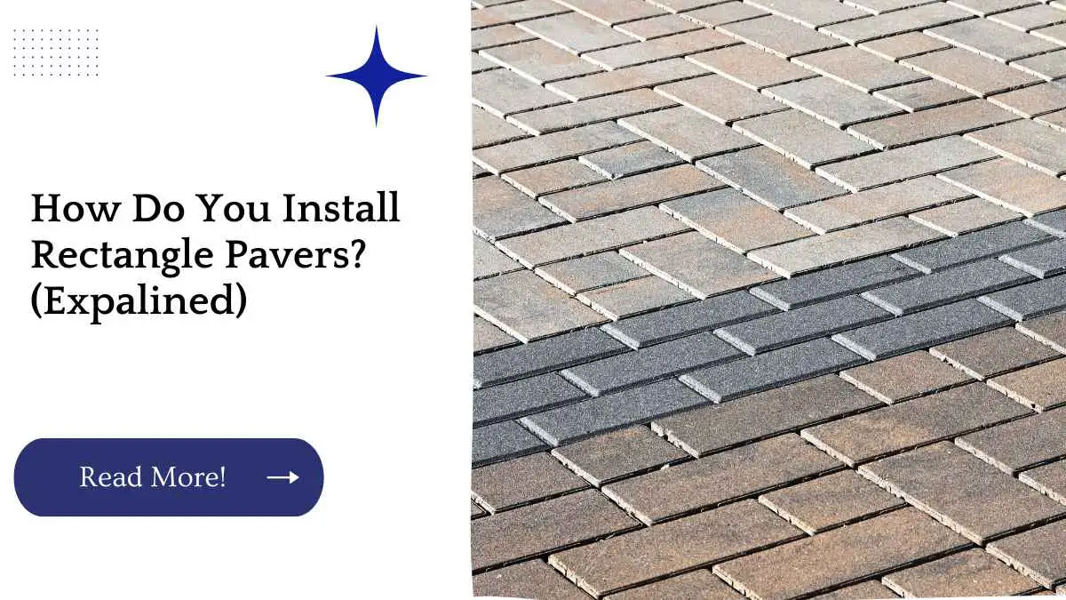 How Do You Install Rectangle Pavers? (Expalined)